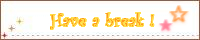 「Have a break!」
